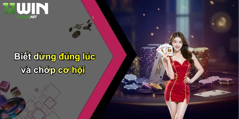 Sicbo Tài Phú: Khám Phá Sự Hấp Dẫn Đỉnh Cao Tại 11WIN 4 Biết dừng đúng lúc và chớp cơ hội