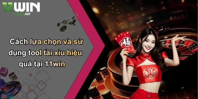 Tool Tài Xỉu: Giải Mã Công Cụ Hỗ Trợ Chơi Tài Xỉu Hiệu Quả Tại 11WIN 5 Cách lựa chọn và sử dụng tool tài xỉu hiệu quả tại 11win