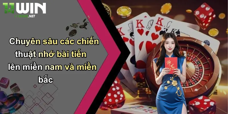 Cách Nhớ Bài Tiến Lên: Bí Kíp Nhớ Bài, Nâng Cao Cơ Hội Thắng 11WIN 4 Chuyên sâu các chiến thuật nhớ bài tiến lên miền nam và miền bắc