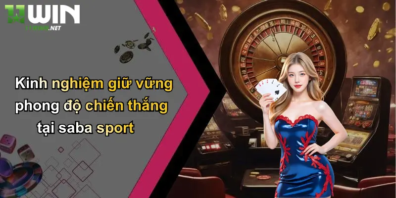 Saba Sport: Định Nghĩa Lại Tiêu Chuẩn Cá Cược Thể Thao Trực Tuyến 5 Kinh nghiệm giữ vững phong độ chiến thắng tại saba sport