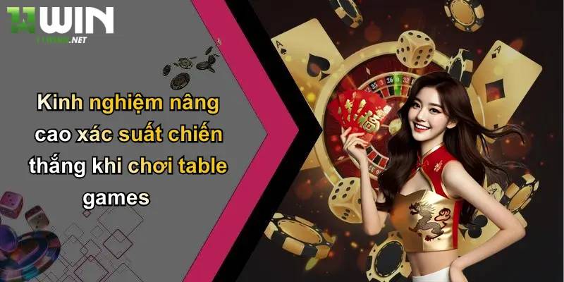 Kinh nghiệm nâng cao xác suất chiến thắng khi chơi table games