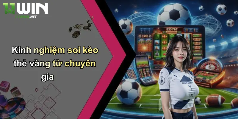 Kèo Thẻ Vàng: Phân Tích, Kinh Nghiệm Và Cách Bắt Chuẩn Tại 11WIN 3 Kinh nghiệm soi kèo thẻ vàng từ chuyên gia