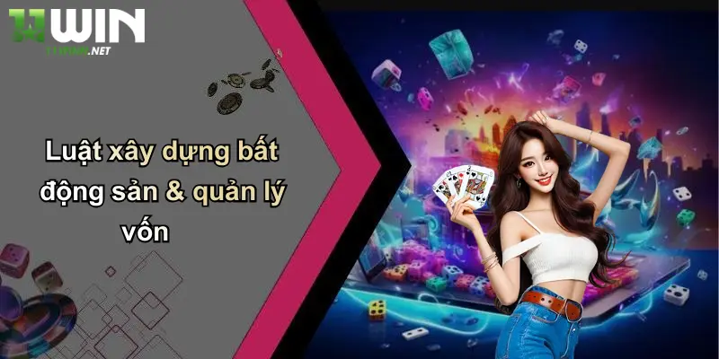 Luật Chơi Cờ Tỷ Phú: Cách Đặt Cược Và Mẹo Thắng Lớn Tại 11WIN 5 Luật xây dựng bất động sản & quản lý vốn