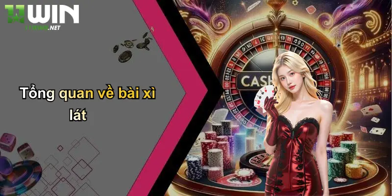 Cách Chơi Bài Xì Lát: Chiến Thuật Và Bí Quyết Thắng Lớn Tại 11WIN 2 Tổng quan về bài xì lát