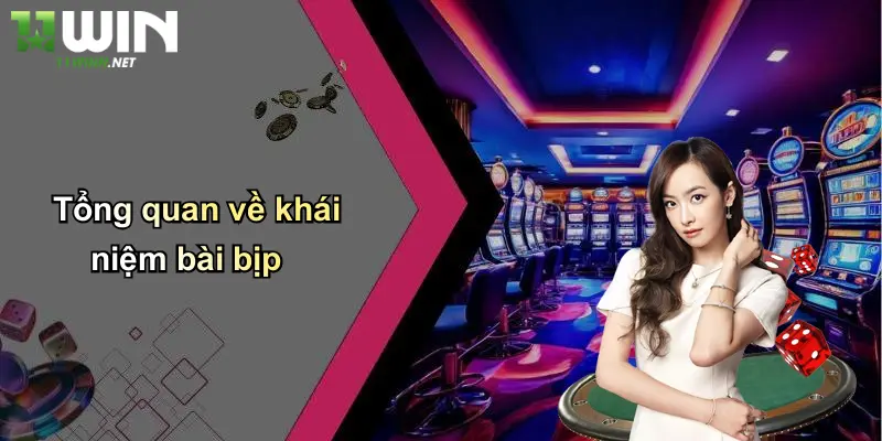 Cách Chơi Bài Bịp: Mẹo, Chiêu Thức Và Lý Do Chọn 11WIN 2 Tổng quan về khái niệm bài bịp