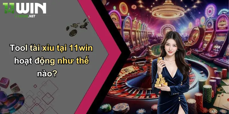 Tool Tài Xỉu: Giải Mã Công Cụ Hỗ Trợ Chơi Tài Xỉu Hiệu Quả Tại 11WIN 4 Tool tài xỉu tại 11win hoạt động như thế nào?