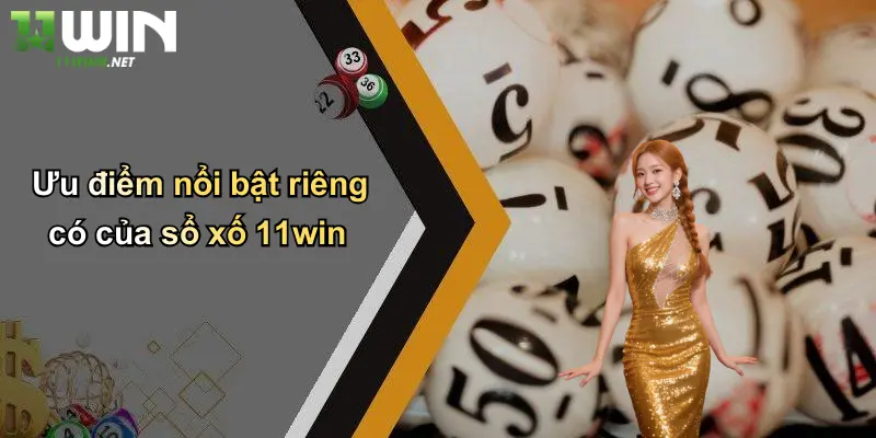 Xổ Số 11Win: Trải Nghiệm Mới Với Thương Hiệu Cá Cược 11WIN Hàng Đầu 4 Ưu điểm nổi bật riêng có của xổ số 11win