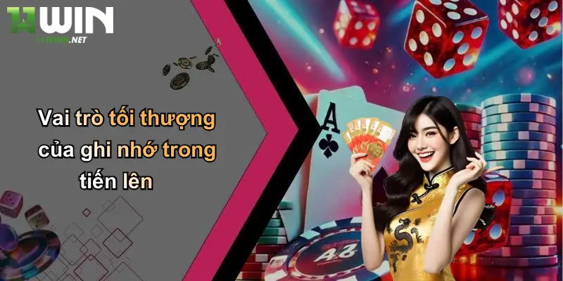 Cách Nhớ Bài Tiến Lên: Bí Kíp Nhớ Bài, Nâng Cao Cơ Hội Thắng 11WIN 2 Vai trò tối thượng của ghi nhớ trong tiến lên